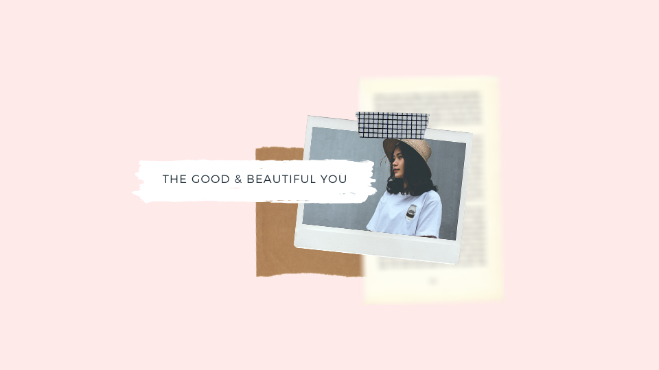 The Good & Beautiful You