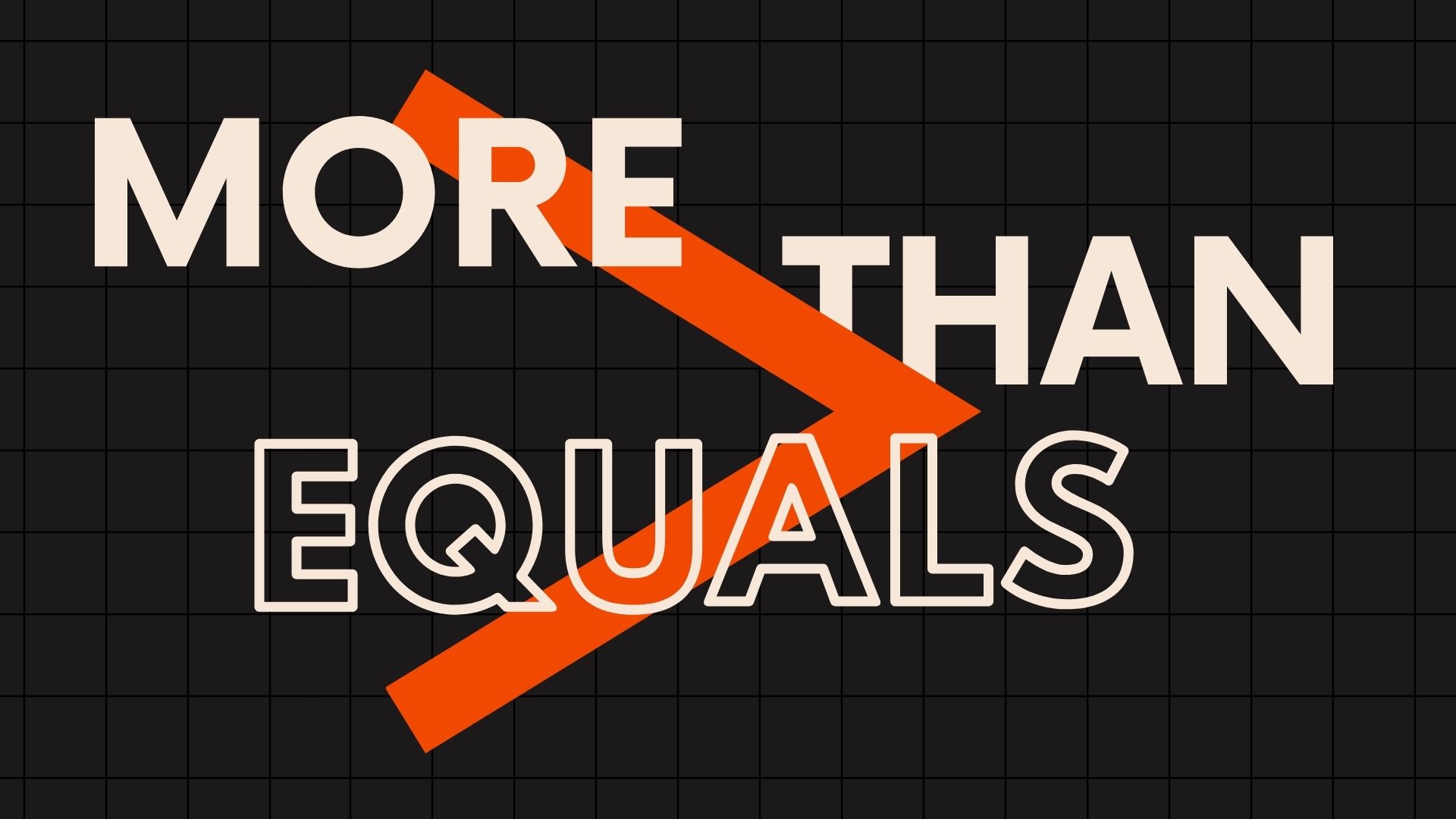 More Than Equals